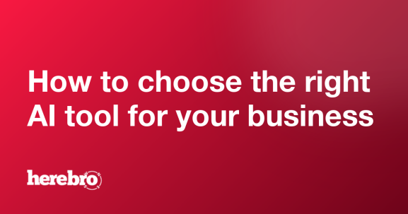 How to choose the right AI tool for your business - HereBro