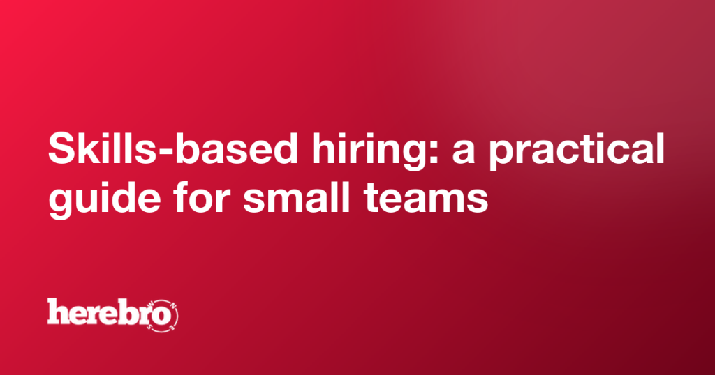 Skills-based hiring: a practical guide for small teams