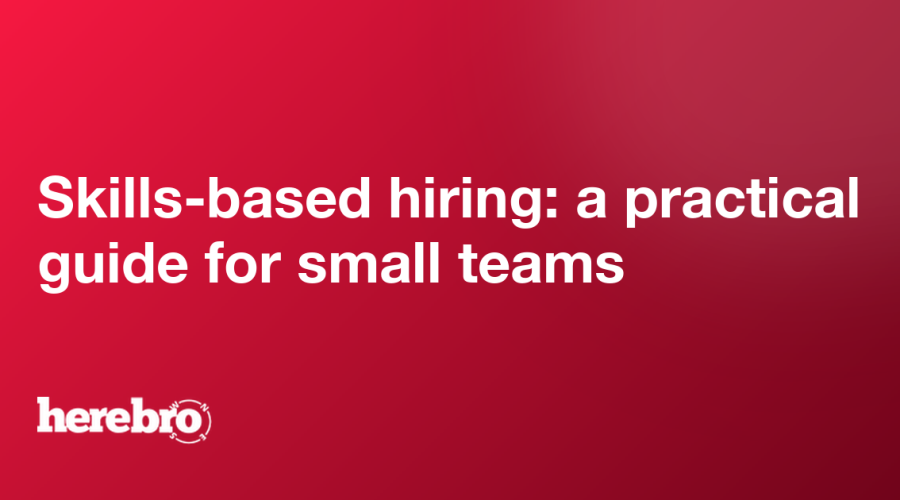 Skills-based hiring: a practical guide for small teams